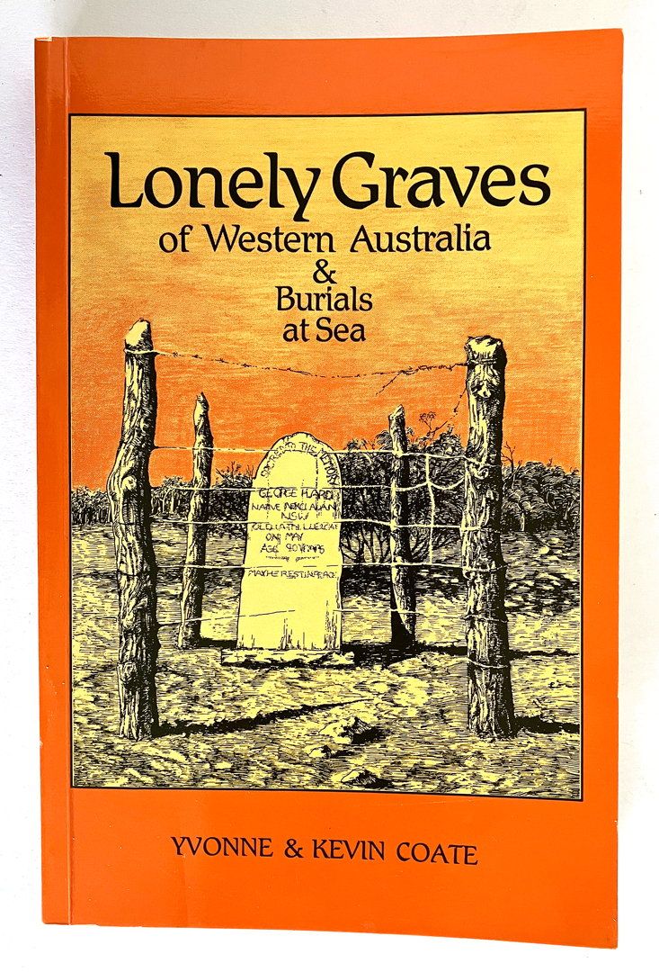 Lonely Graves of Western Australia and Burials at Sea by Yvonne and Kevin Coate