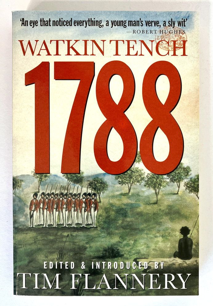 Watkin Tench: 1788 edited and introduced by Tim Flannery