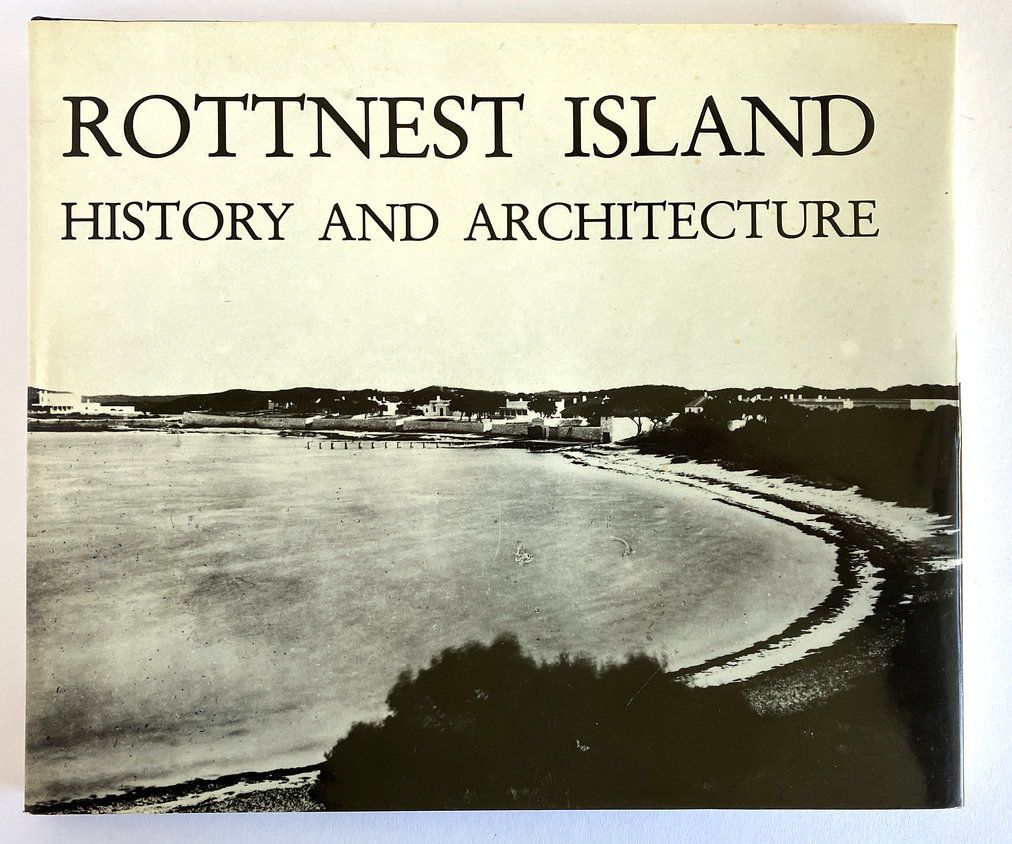 Rottnest Island: History and Architecture by R J Ferguson