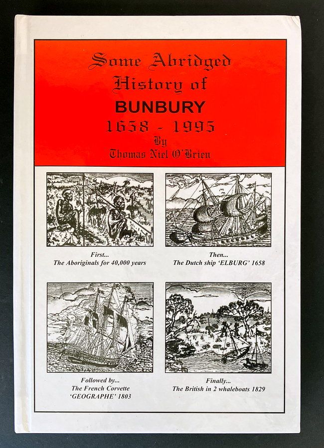 Some Abridged History of Bunbury: 1658 - 1995 by Thomas Niel O&#39;Brien