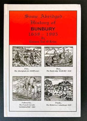 Some Abridged History of Bunbury: 1658 - 1995 by Thomas Niel O&#39;Brien