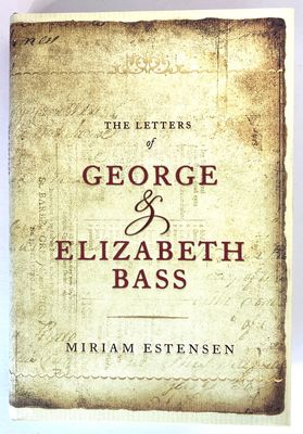 The Letters of George and Elizabeth Bass by Miriam Estensen