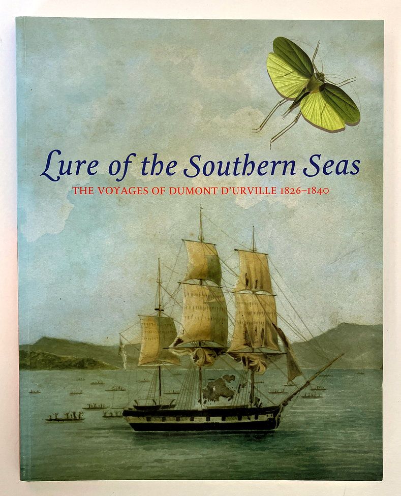 Lure of the Southern Seas: The Voyages of Dumont D&#39;Urville, 1826-1840 by Susan Hunt, Martin Terry and Nicholas Thomas
