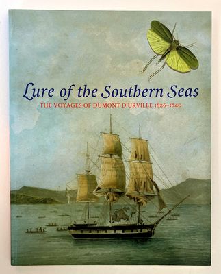 Lure of the Southern Seas: The Voyages of Dumont D&#39;Urville, 1826-1840 by Susan Hunt, Martin Terry and Nicholas Thomas