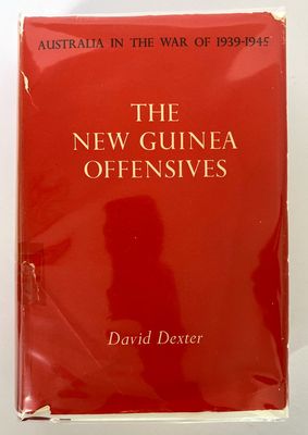 Australia in the War of 1939-1945: The New Guinea Offensives by David Dexter