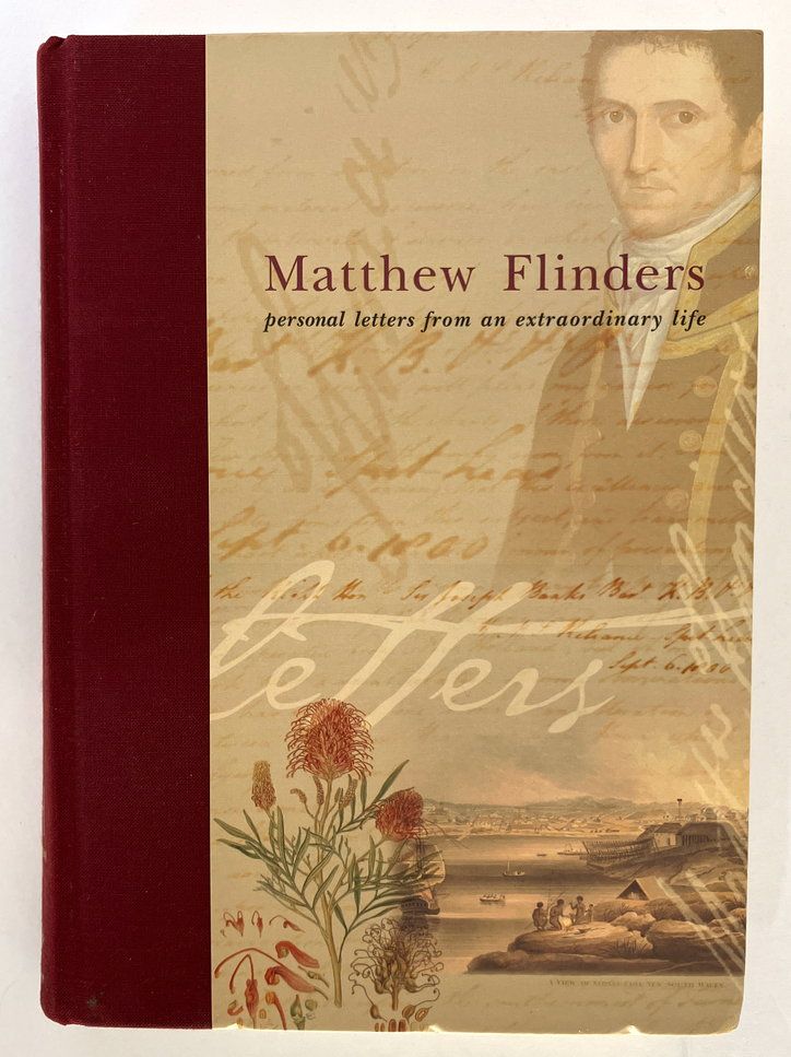 Matthew Flinders: Personal Letters From an Extraordinary Life edited by Paul Brunton