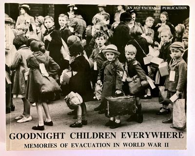 Goodnight Children Everywhere: Memories of Evacuation in World War II edited by Pam Schweitzer