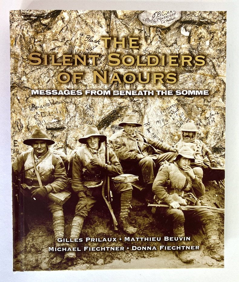 The Silent Soldiers of Naours: Messages From Beneath the Somme by Gilles Prilaux et al