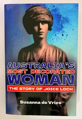 Blue Ribbons, Bitter Bread: Joice Loch - Australia&#39;s Most Heroic Woman by Susanna de Vries