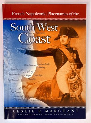 Guide to French Napoleonic Period Names Along the South West Coast of Australia by Leslie R Marchant