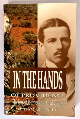 In the Hands of Providence: The Desert Journeys of David Carnegie by William J Peasley