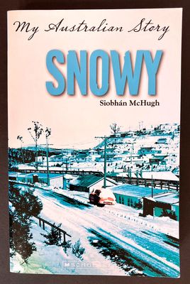My Australian Story: Snowy: The Diary of Eva Fischer, Cabramura, 1958-1959 by Siobhan McHugh