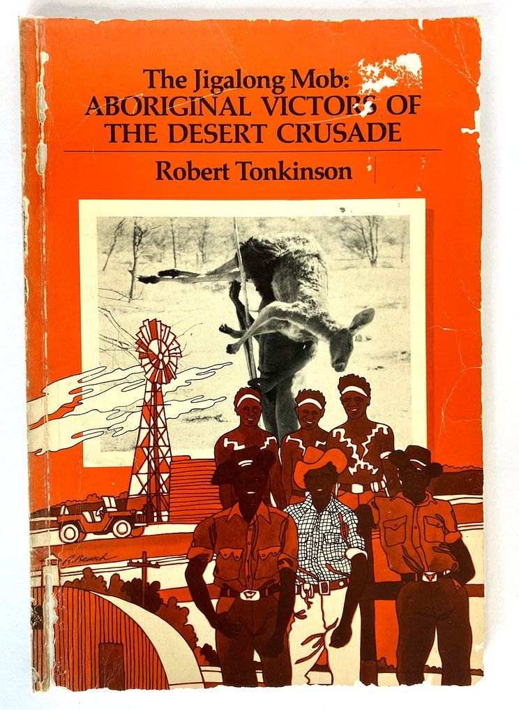 The Jigalong Mob: Aboriginal Victors of the Desert Crusade by Robert Tonkinson