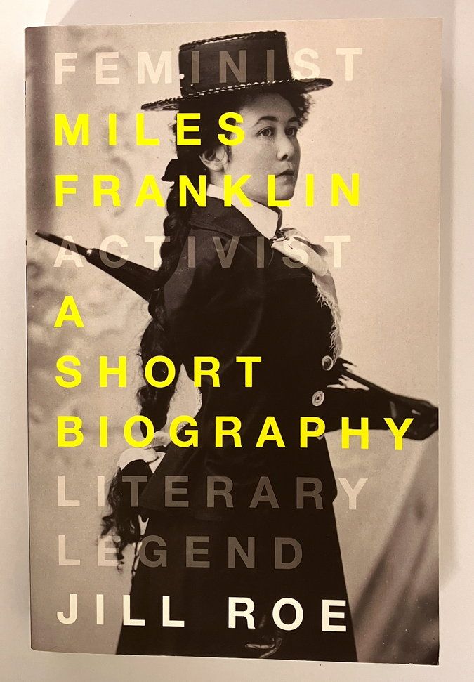 Miles Franklin: A Short Biography by Jill Roe