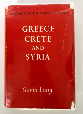 Australia in the War of 1939-1945: Greece, Crete and Syria by Gavin Long