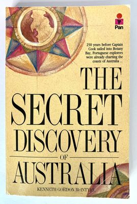 The Secret Discovery of Australia: Portuguese Ventures 250 Years Before Captain Cook by Kenneth Gordon McIntyre