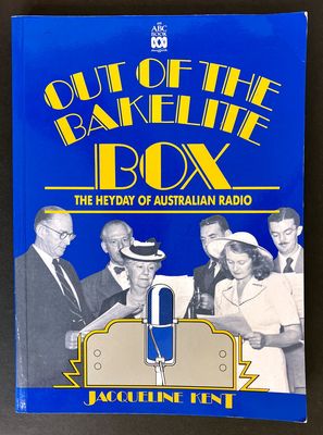 Out of the Bakelite Box: The Heyday of Australian Radio by Jacqueline Kent