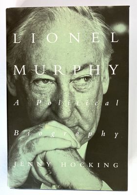 Lionel Murphy: A Political Biography by Jenny Hocking