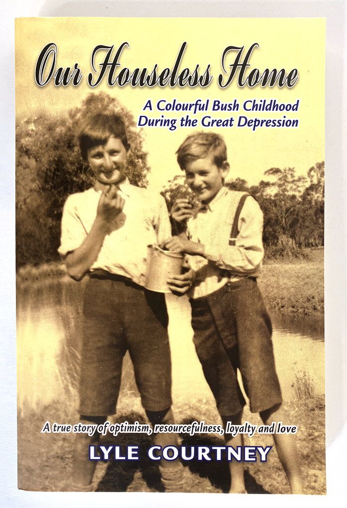 Our Houseless Home: A Colourful Bush Childhood During the Great Depression by Lyle Courtney