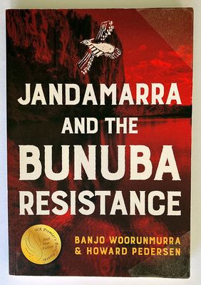 Jandamarra and the Bunuba Resistance by Howard Pedersen and Banjo Woorunmurra