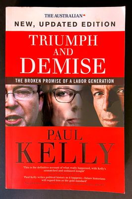 Triumph and Demise: The Broken Promise of a Labor Generation by Paul Kelly