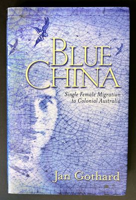 Blue China: Single Female Migration to Colonial Australia by Jan Gothard