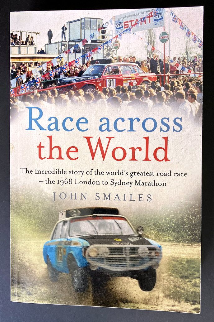 Race Across the World: The Incredible Story of the World&#39;s Greatest Road Race: The 1968 London to Sydney Marathon by John Smailes