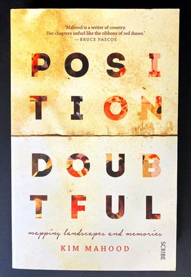 Position Doubtful: Mapping Landscapes and Memories by Kim Mahood
