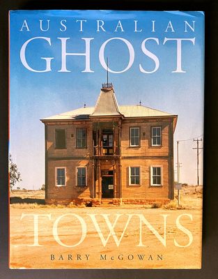 Australian Ghost Towns by Barry McGowan