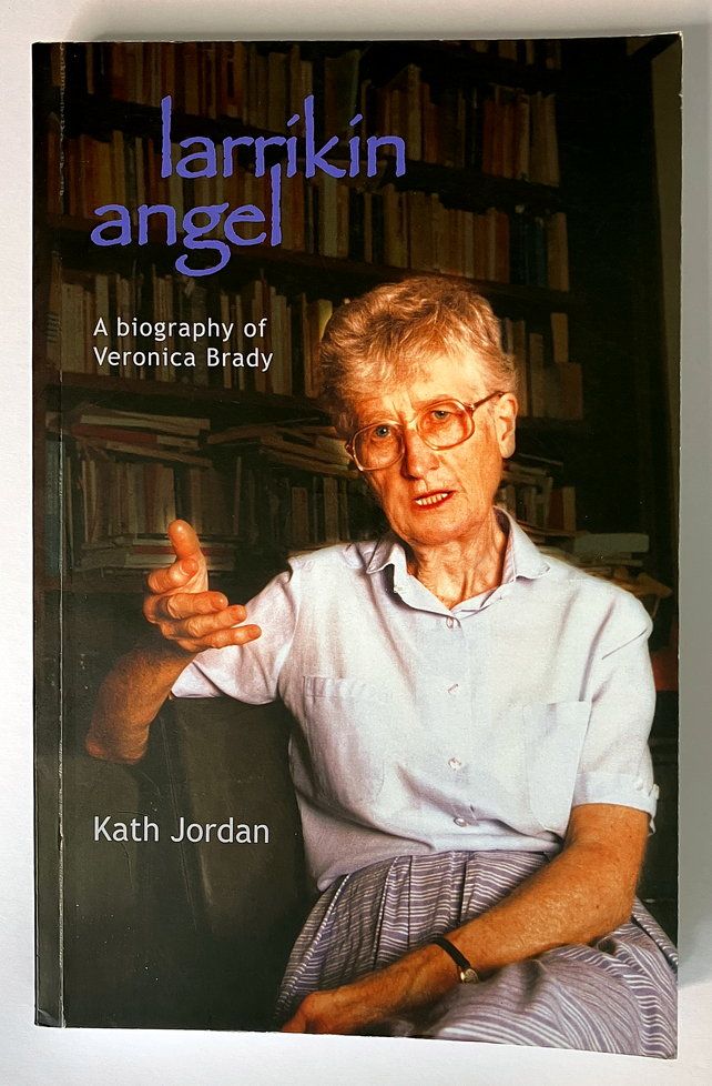 Larrikin Angel: A Biography of Veronica Brady by Kath Jordan