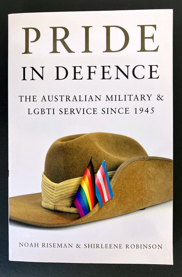 Pride in Defence: The Australian Military and LGBTI Service Since 1945 by Noah Riseman and Shirleene Robinson