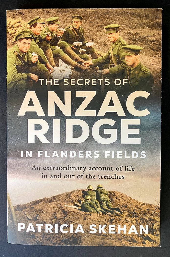 The Secrets of Anzac Ridge in Flanders Fields by Patricia Skehan