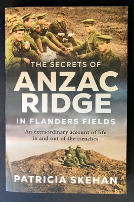 The Secrets of Anzac Ridge in Flanders Fields by Patricia Skehan
