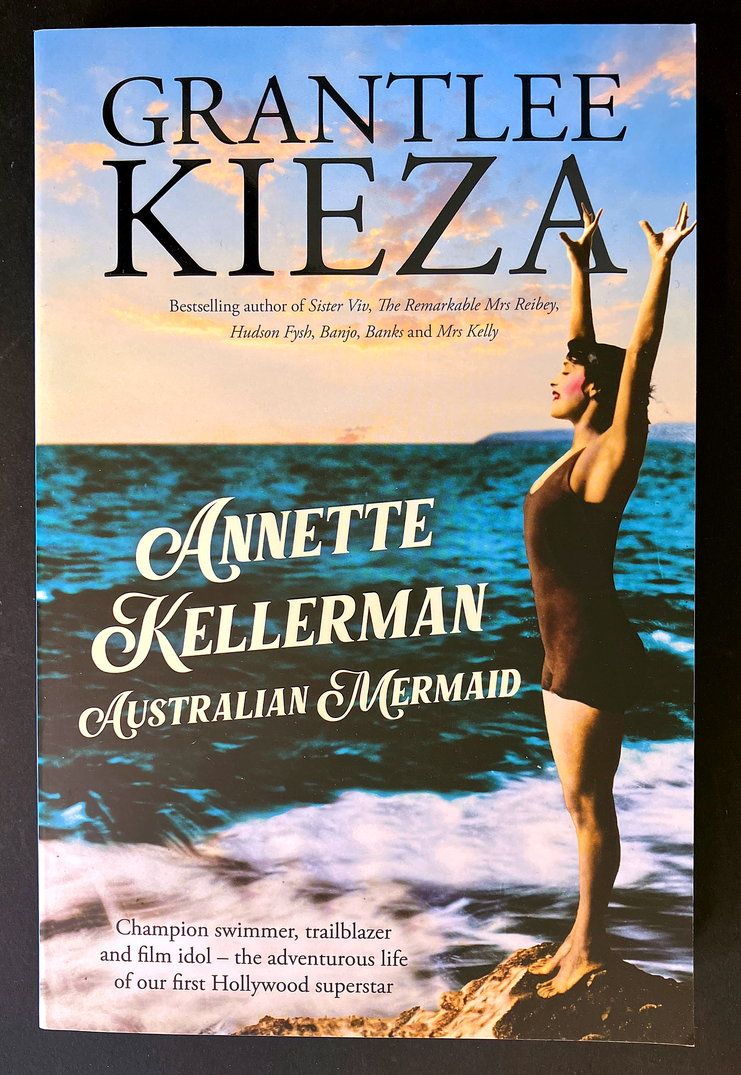 Annette Kellerman, Australian Mermaid by Grantlee Kieza