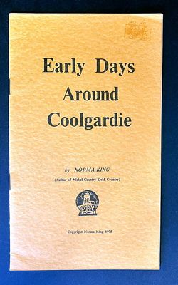 Early Days Around Coolgardie by Norma King