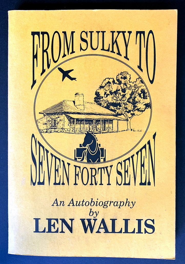 From Sulky to Seven Forty Seven: An Autobiography by Len Wallis