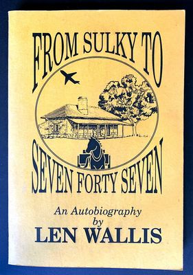 From Sulky to Seven Forty Seven: An Autobiography by Len Wallis