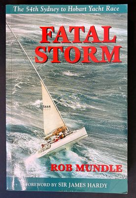 Fatal Storm: The 54th Sydney to Hobart Yacht Race by Rob Mundle