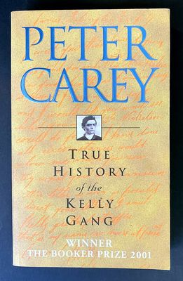 True History of the Kelly Gang: A Novel by Peter Carey