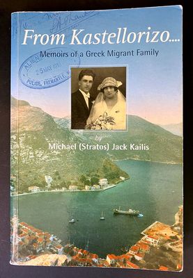 From Kastellorizo: Memoirs of a Greek Migrant Family by Michael (Stratos) Jack Kailis