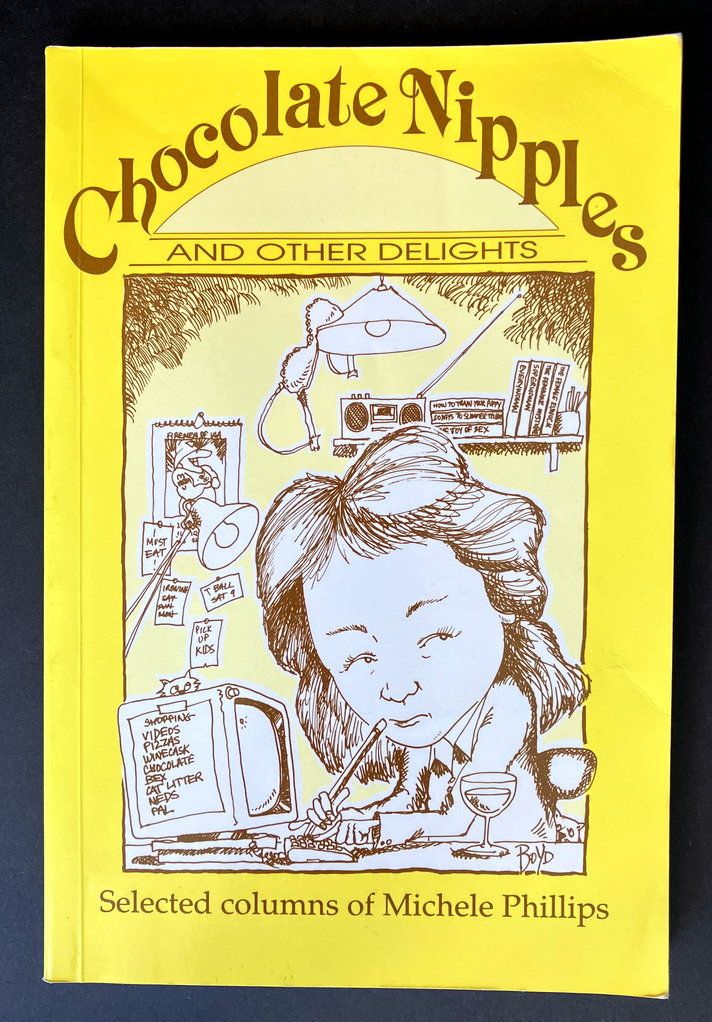 Chocolate Nipples and Other Delights: Selected Columns of Michele Phillips with illustrations by Dean Alston