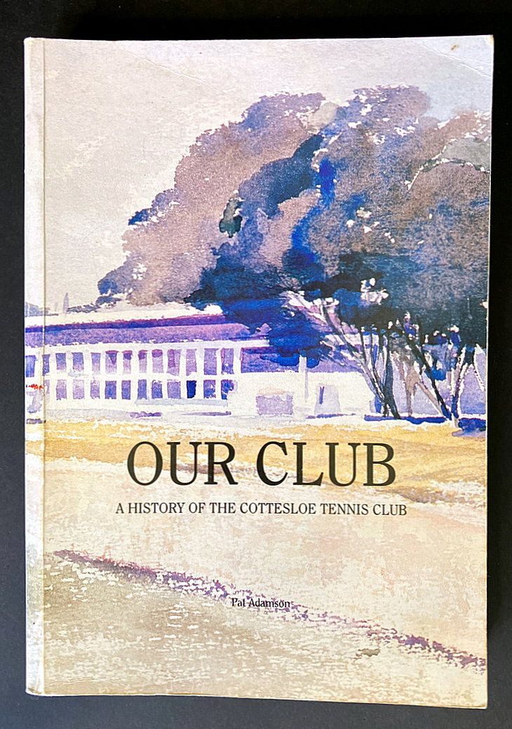 Our Club: A History of the Cottesloe Tennis Club by Pat Adamson
