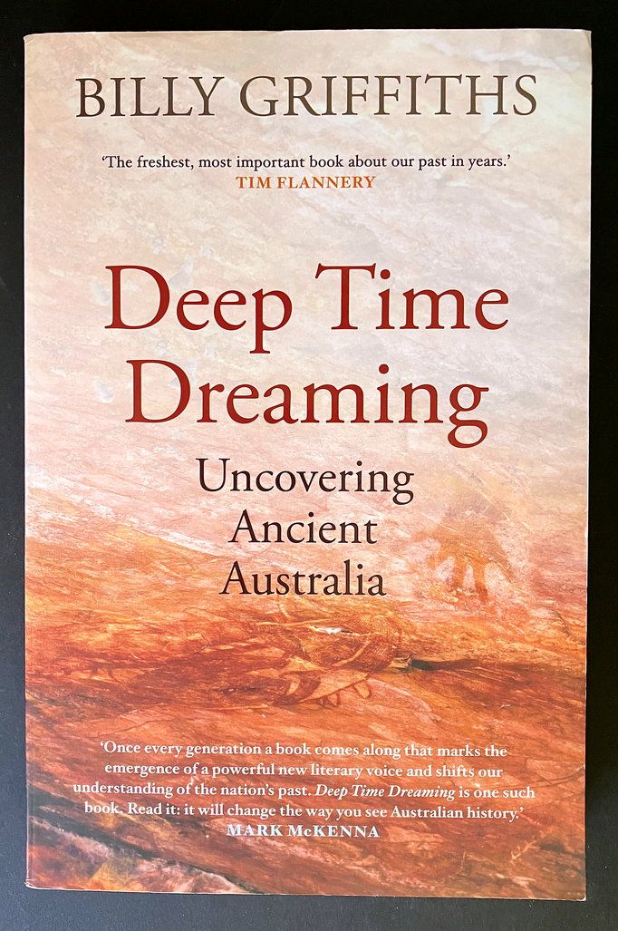 Deep Time Dreaming: Uncovering Ancient Australia by Billy Griffiths