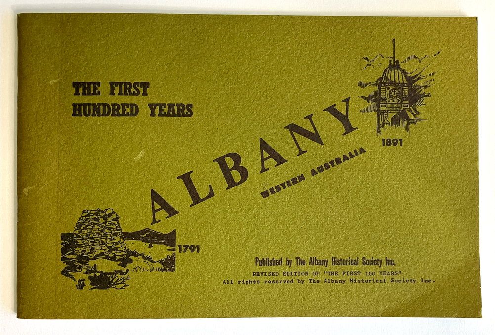 The First Hundred Years: Albany, Western Australia 1791-1891 by D A P West