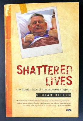 Shattered Lives: The Human Face of the Asbestos Tragedy by Miriam Miller