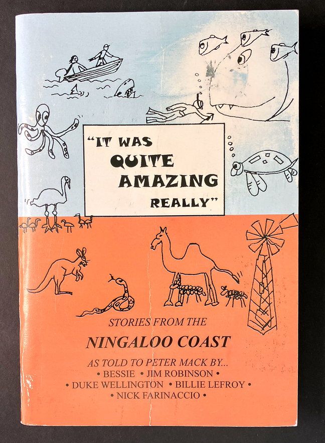 It Was Quite Amazing Really: Stories From the Ningaloo Coast as told to Peter Mack