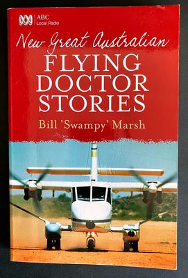 New Great Australian Flying Doctor Stories by Bill Swampy Marsh