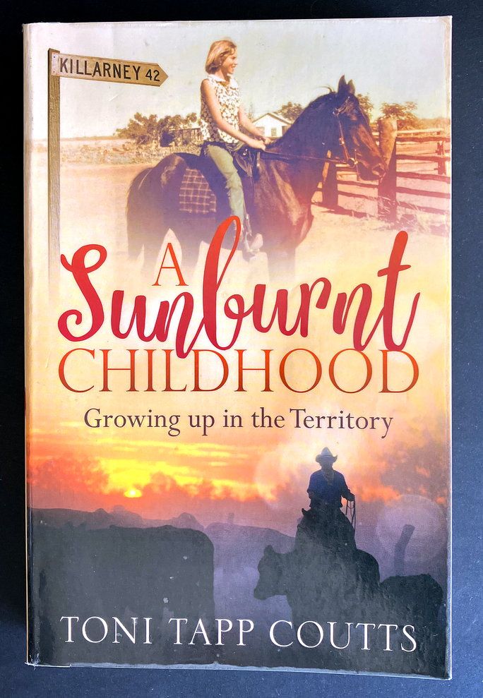 A Sunburnt Childhood: Growing Up in the Northern Territory by Toni Tapp Coutts