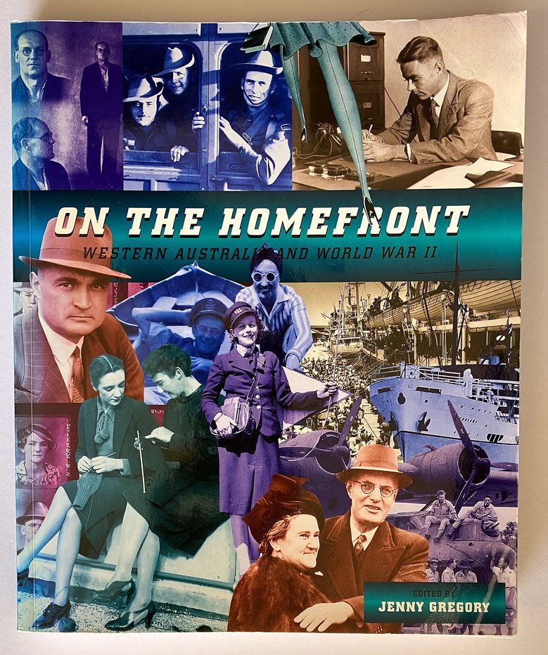 On the Homefront: Western Australia and World War II edited by Jenny Gregory
