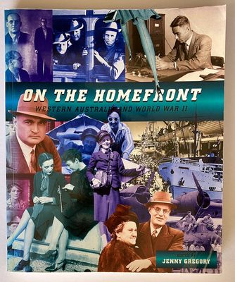 On the Homefront: Western Australia and World War II edited by Jenny Gregory